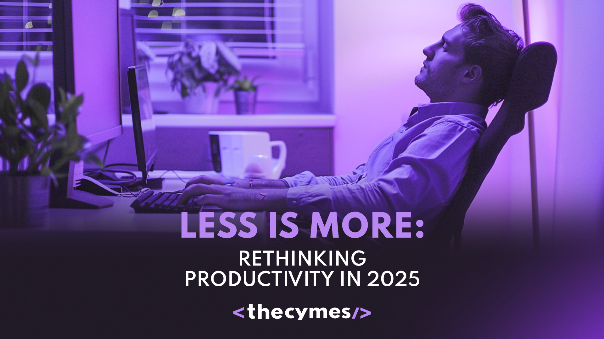 When Less Means More: Rethinking Productivity for Business in 2025 cover