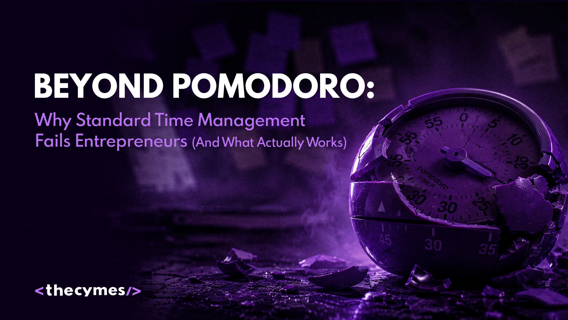 Beyond Pomodoro: Why Standard Time Management Fails Entrepreneurs (And What Actually Works) cover