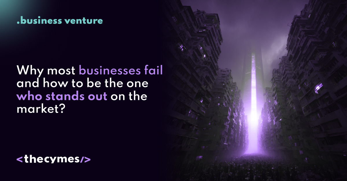 Why most businesses fail and how to be the one who stands out on the market? cover